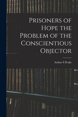Prisoners of Hope the Problem of the Conscienti... 1017943087 Book Cover