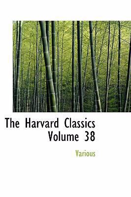 The Harvard Classics Volume 38 0554315831 Book Cover