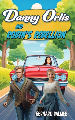Danny Orlis and Robin's Rebellion B0D8RJGHKN Book Cover