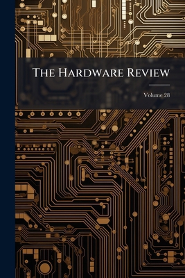 The Hardware Review; Volume 28 127639473X Book Cover