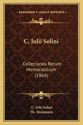 C. Julii Solini: Collectanea Rerum Memorabilium... [Latin] 1168458129 Book Cover