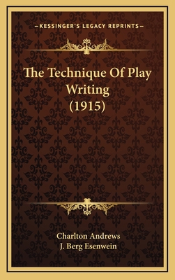 The Technique of Play Writing (1915) 1164331205 Book Cover
