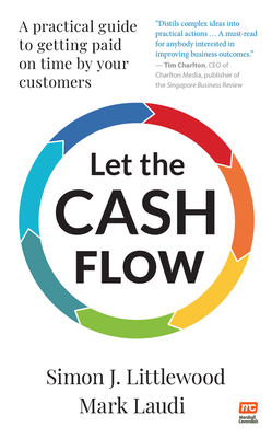 Let the Cash Flow: A Practical Guide to Getting... 9814928291 Book Cover