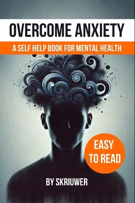 Overcome Anxiety Book: Self Help for Mental Health 3818746036 Book Cover