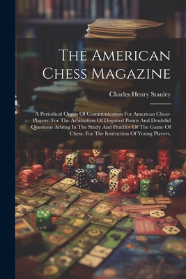 The American Chess Magazine: A Periodical Organ... 1022344870 Book Cover