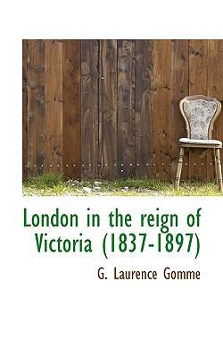 London in the Reign of Victoria (1837-1897) 1115904167 Book Cover