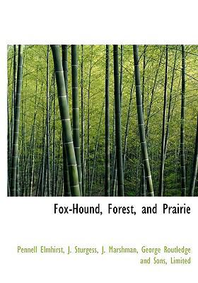 Fox-Hound, Forest, and Prairie 1140070533 Book Cover