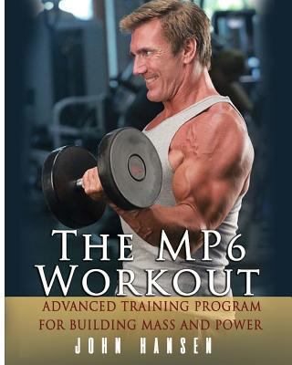 The MP6 Workout: The Advanced Training Program ... 1978143877 Book Cover