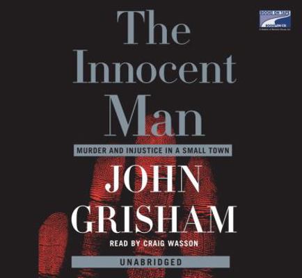 The Innocent Man: Murder and Injustice in a Sma... 1415933073 Book Cover