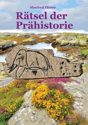 Rätsel der Prähistorie [German] 3384334957 Book Cover