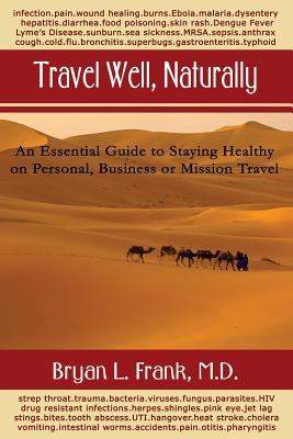 Travel Well, Naturally: An Essential Guide to S... 1500573981 Book Cover