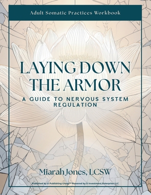 Laying Down the Armor: A Guide to Nervous Syste... B0GWRKNTQR Book Cover