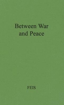 Between War and Peace: The Potsdam Conference 0313242194 Book Cover