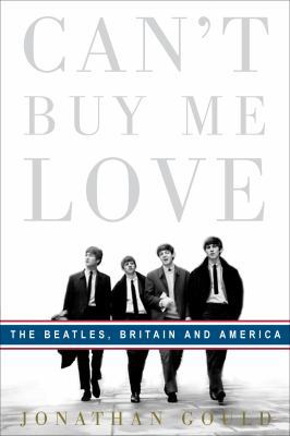 Can't Buy Me Love: The Beatles, Britain, and Am... 0307353370 Book Cover