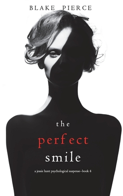 The Perfect Smile (A Jessie Hunt Psychological ... 1094389765 Book Cover