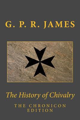The History of Chivalry 1479161233 Book Cover