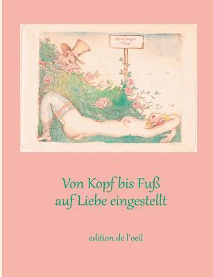 Von Kopf bis Fuß auf Liebe eingestellt: Kulturg... [German] 375289248X Book Cover