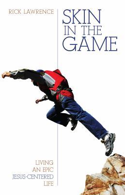 Skin in the Game: Living an Epic Jesus-Centered... 0825443598 Book Cover