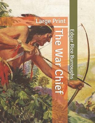 The War Chief: Large Print B086ML2H1S Book Cover