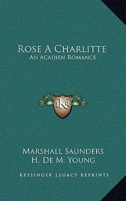 Rose a Charlitte: An Acadien Romance 1163872342 Book Cover