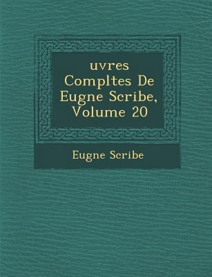 Uvres Completes de Eug Ne Scribe, Volume 20 [French] 1286970326 Book Cover