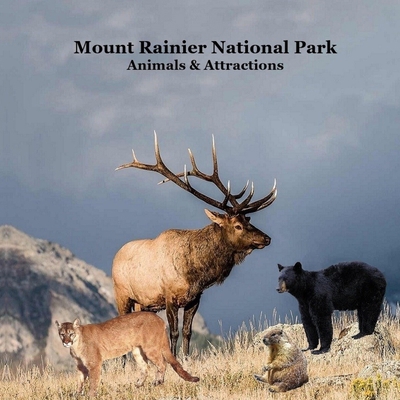Mount Rainier National Park Animals Attractions... 1965098460 Book Cover