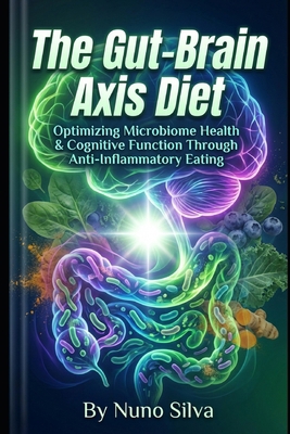 The Gut-Brain Axis Diet: Optimizing Microbiome ... B0G6KHLLQG Book Cover