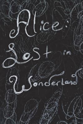 Alice: Lost In Wonderland 1722673370 Book Cover