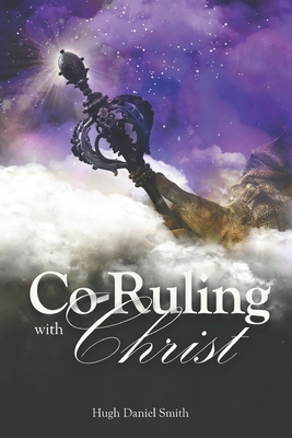 Co-Ruling with Christ: Practical Tools for King... B0BD2XP3Y6 Book Cover