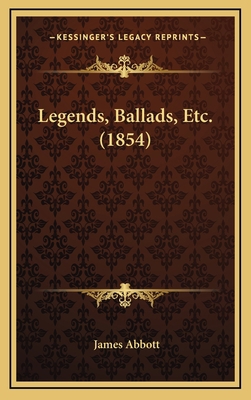 Legends, Ballads, Etc. (1854) 1167064194 Book Cover