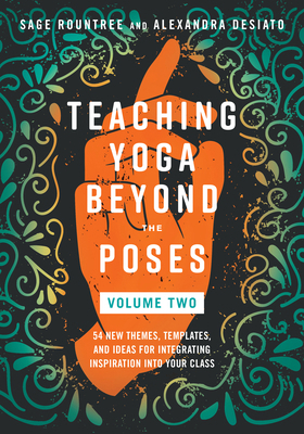 Teaching Yoga Beyond the Poses, Volume 2: 54 Ne... B0D7H43J79 Book Cover