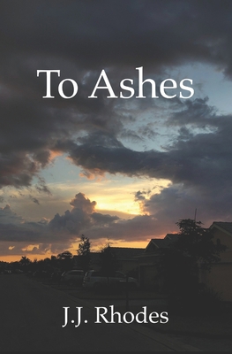 To Ashes B0BCKT13Y1 Book Cover