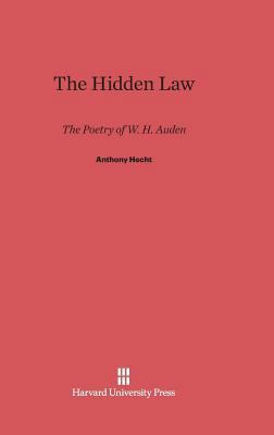 The Hidden Law: The Poetry of W. H. Auden 067486591X Book Cover