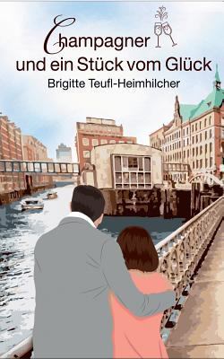 Champagner und ein Stück vom Glück [German] 3743139553 Book Cover