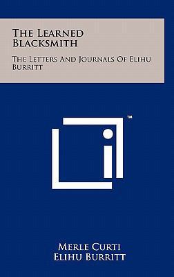 The Learned Blacksmith: The Letters and Journal... 125804904X Book Cover