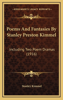 Poems And Fantasies By Stanley Preston Kimmel: ... 1168795346 Book Cover