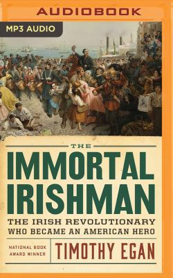 The Immortal Irishman: The Irish Revolutionary ... 1480562807 Book Cover