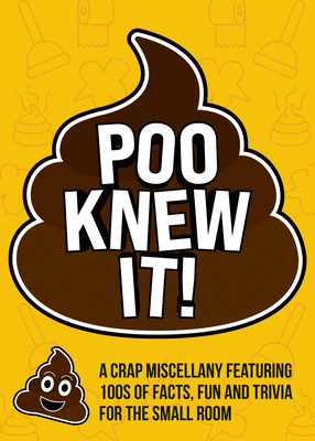 Poo Knew It!: A Crap Miscellany Featuring 100s ... 1837996857 Book Cover