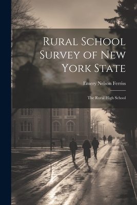 Rural School Survey of New York State: The Rura... 1022083201 Book Cover