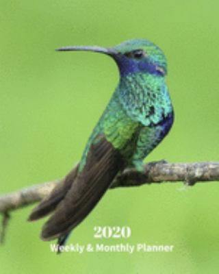 2020 Weekly and Monthly Planner: Hummingbird - Monthly Calendar with U.S./UK/ Canadian/Christian/Jewish/Muslim Holidays– Calendar in Review/Notes 8 x 10 in.-Wildlife Birds Nature