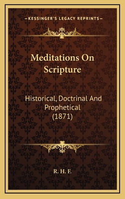 Meditations on Scripture: Historical, Doctrinal... 1165014157 Book Cover