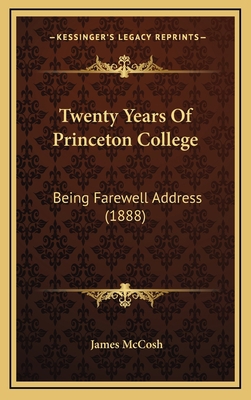 Twenty Years Of Princeton College: Being Farewe... 1168924243 Book Cover