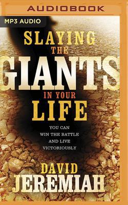 Slaying the Giants in Your Life: You Can Win th... 1713529351 Book Cover