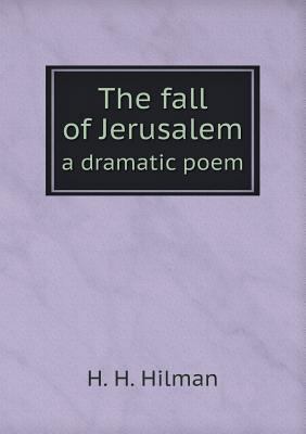 The fall of Jerusalem a dramatic poem 5518871961 Book Cover