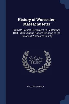 History of Worcester, Massachusetts: From Its E... 1376565579 Book Cover