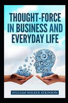 Thought-Force in Business and Everyday Life Wil...            Book Cover