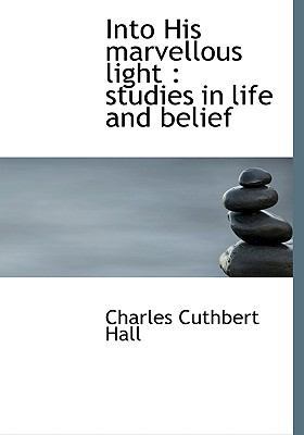 Into His Marvellous Light: Studies in Life and ... 1116487365 Book Cover