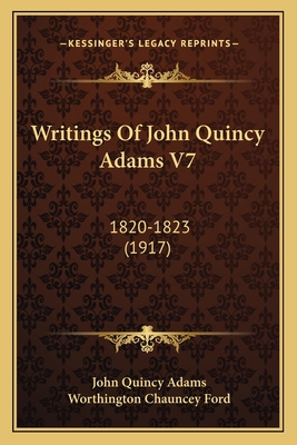 Writings Of John Quincy Adams V7: 1820-1823 (1917) 1164050184 Book Cover