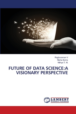Future of Data Science: A Visionary Perspective 3659968277 Book Cover