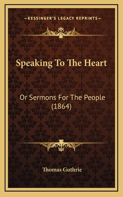 Speaking to the Heart: Or Sermons for the Peopl... 1164998161 Book Cover